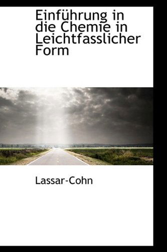 Cover for Lassar-cohn · Einführung in Die Chemie in Leichtfasslicher Form (Hardcover Book) (2009)