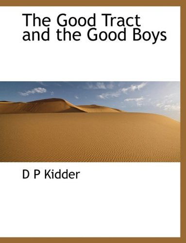 Cover for D P Kidder · The Good Tract and the Good Boys (Paperback Book) (2009)