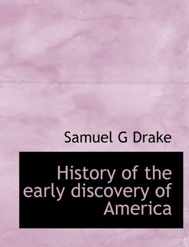 Cover for Samuel G Drake · History of the Early Discovery of America (Inbunden Bok) (2010)