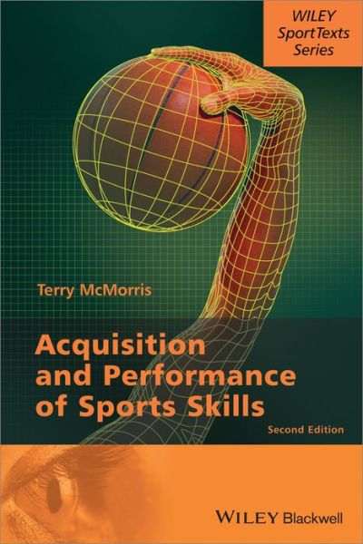 Acquisition and Performance of Sports Skills 2e - T McMorris - Kirjat - John Wiley & Sons Inc - 9781118444627 - perjantai 23. toukokuuta 2014