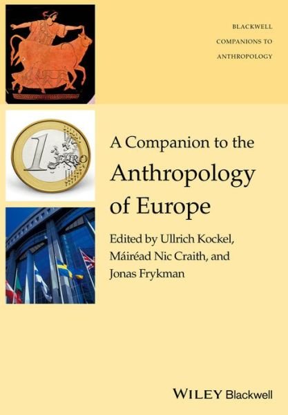 A Companion to the Anthropology of Europe - Wiley Blackwell Companions to Anthropology - U Kockel - Libros - John Wiley and Sons Ltd - 9781119111627 - 11 de diciembre de 2015