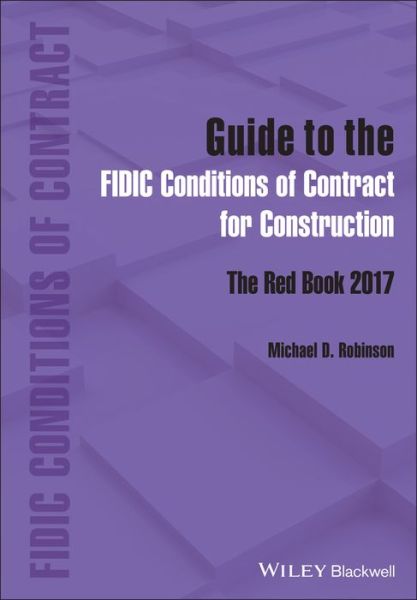 Cover for Robinson, Michael D. (Colorlink Inc, USA) · Guide to the FIDIC Conditions of Contract for Construction: The Red Book 2017 (Hardcover bog) (2023)
