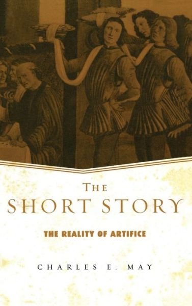 Cover for Charles May · The Short Story: The Reality of Artifice - Genres in Context (Gebundenes Buch) (2016)