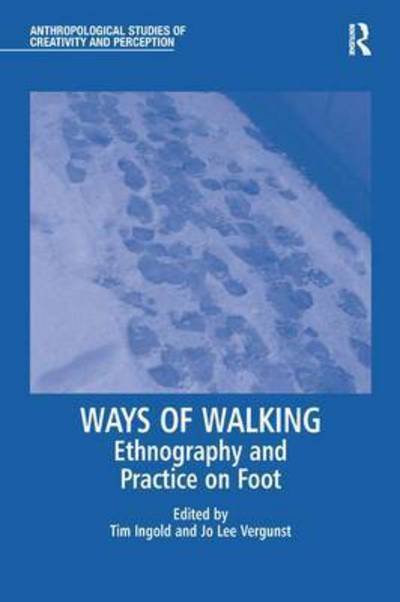 Cover for Ways of Walking: Ethnography and Practice on Foot - Anthropological Studies of Creativity and Perception (Paperback Bog) (2016)