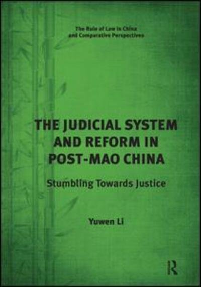 Cover for Yuwen Li · The Judicial System and Reform in Post-Mao China: Stumbling Towards Justice - The Rule of Law in China and Comparative Perspectives (Pocketbok) (2017)