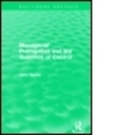 Managerial Prerogative and the Question of Control (Routledge Revivals) - Routledge Revivals - John Storey - Książki - Taylor & Francis Ltd - 9781138822627 - 12 marca 2016