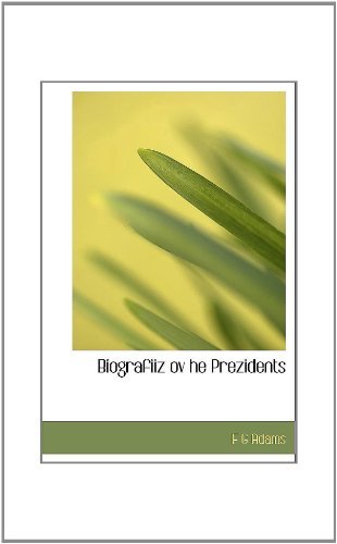 Cover for F G Adams · Biografiiz Ov He Prezidents (Gebundenes Buch) (2010)