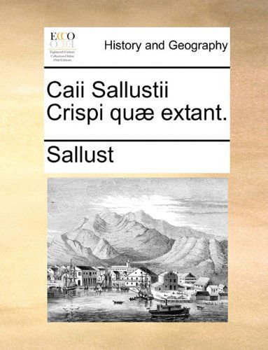 Cover for Sallust · Caii Sallustii Crispi Quæ Extant. (Paperback Book) [Latin edition] (2010)