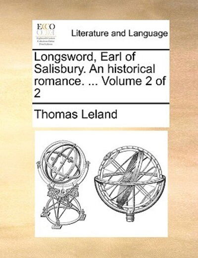 Cover for Thomas Leland · Longsword, Earl of Salisbury. an Historical Romance. ... Volume 2 of 2 (Paperback Book) (2010)