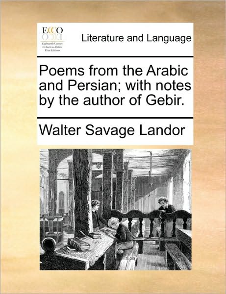 Cover for Walter Savage Landor · Poems from the Arabic and Persian; with Notes by the Author of Gebir. (Paperback Book) (2010)