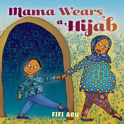 Cover for Fifi Abu · Mama Wears a Hijab (Book) (2024)