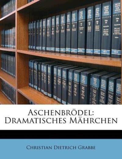 Aschenbrödel: Dramatisches Mährc - Grabbe - Bücher -  - 9781245458627 - 