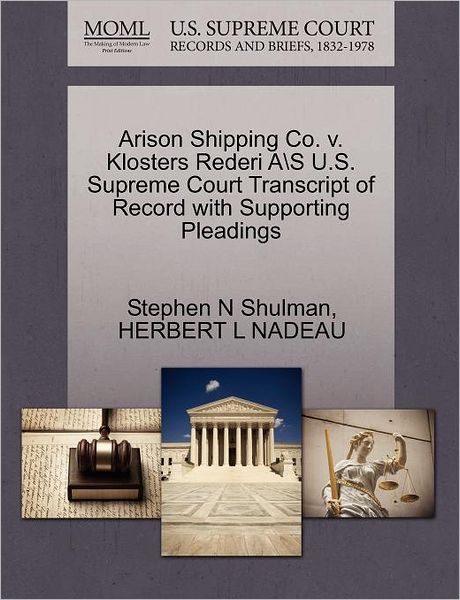 Cover for Stephen N Shulman · Arison Shipping Co. V. Klosters Rederi A\s U.s. Supreme Court Transcript of Record with Supporting Pleadings (Paperback Book) (2011)