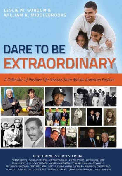 Cover for Leslie M. Gordon · Dare to Be Extraordinary: a Collection of Positive Life Lessons from African American Fathers (Hardcover Book) (2013)