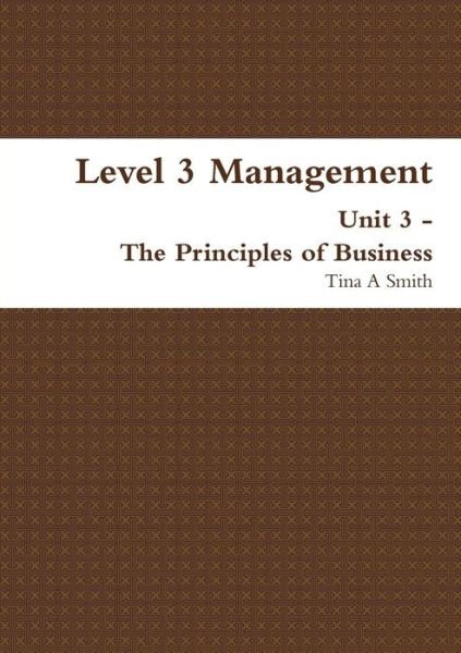 Cover for Tina a Smith · Level 3 Management Unit 3 - the Principles of Business (Paperback Book) (2015)