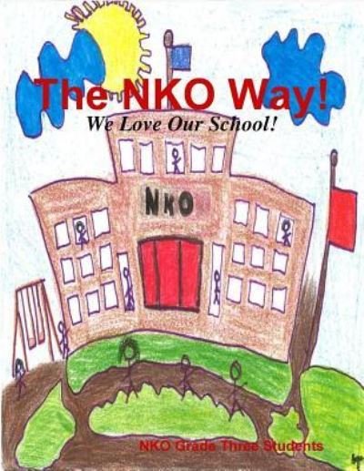 Cover for NKO Grade Three Students · The NKO Way! We Love Our School (Paperback Bog) (2017)
