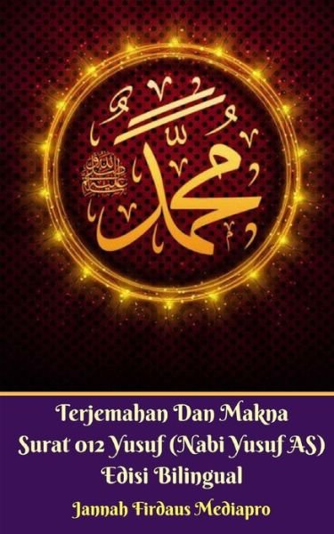 Cover for Jannah Firdaus Mediapro · Terjemahan Dan Makna Surat 012 Yusuf (Nabi Yusuf AS) Edisi Bilingual (Paperback Book) (2024)
