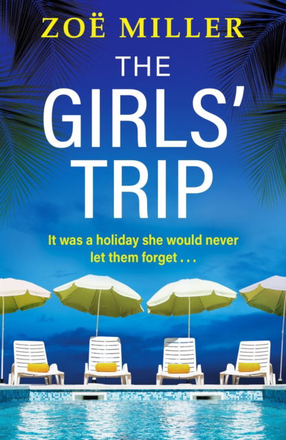 Cover for Zoe Miller · The Girls' Trip: A page-turning holiday read filled with dark secrets and addictive twists (Paperback Book) (2025)