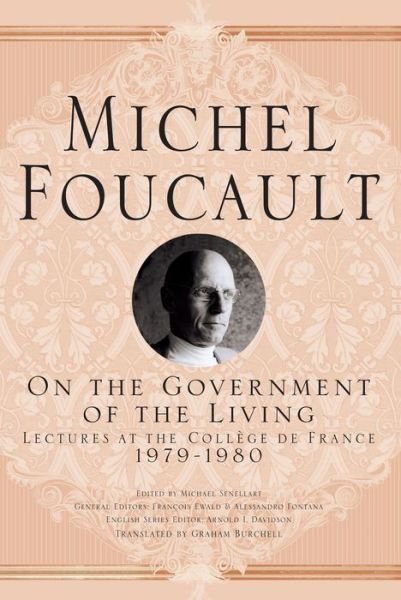 Cover for M. Foucault · On The Government of the Living: Lectures at the College de France, 1979-1980 - Michel Foucault, Lectures at the College de France (Hardcover bog) (2014)