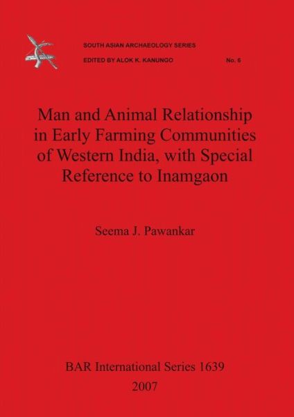 Cover for Seema J. Pawankar · Man and animal relationship in early farming communities of western India, with special reference to Inamgaon (Book) (2007)