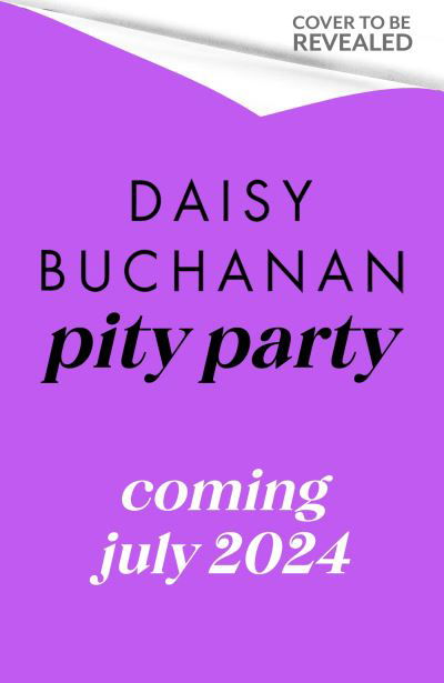Daisy Buchanan · Pity Party: the hilarious and heartfelt novel you have to read this summer (Inbunden Bok) (2024)