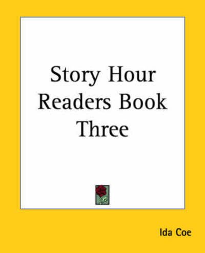 Cover for Ida Coe · Story Hour Readers Book Three (Paperback Bog) (2004)