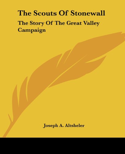 Cover for Joseph A. Altsheler · The Scouts of Stonewall: the Story of the Great Valley Campaign (Paperback Book) (2004)