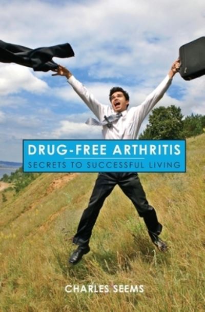 Cover for Charles Seems · Drug-Free Arthritis (Taschenbuch) (2006)