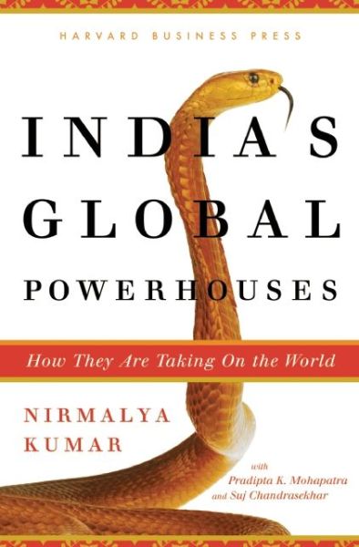 Cover for Nirmalya Kumar · India's Global Powerhouses: How They Are Taking on the World (Inbunden Bok) (2009)