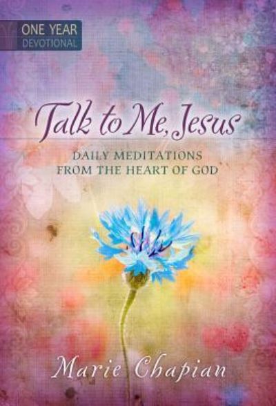 Cover for Marie Chapian · 365 Daily Devotions: Talk to Me Jesus: 365 Daily Meditations from the Heart of God (Inbunden Bok) (2015)