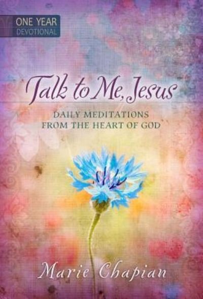 Cover for Marie Chapian · 365 Daily Devotions: Talk to Me Jesus: 365 Daily Meditations from the Heart of God (Hardcover bog) (2015)