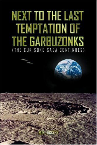 Cover for Bob Lockyer · Next to the Last Temptation of the Garbuzonks (Hardcover Book) (2007)