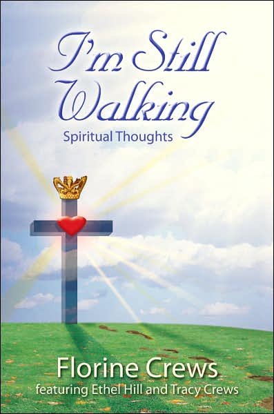 Cover for Florine Crews · I'm Still Walking: Spiritual Thoughts (Paperback Book) (2007)