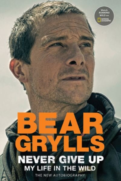 Cover for Bear Grylls · Never Give Up (N/A) (2022)
