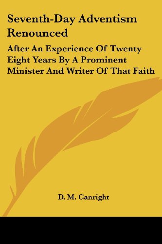 Cover for D. M. Canright · Seventh-day Adventism Renounced: After an Experience of Twenty Eight Years by a Prominent Minister and Writer of That Faith (Paperback Book) (2006)