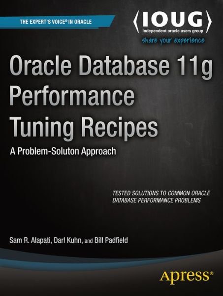 Cover for Sam Alapati · Oracle Database 11g Performance Tuning Recipes: A Problem-Solution Approach (Paperback Book) [1st edition] (2011)