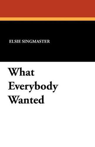 Cover for Elsie Singmaster · What Everybody Wanted (Paperback Book) (2024)