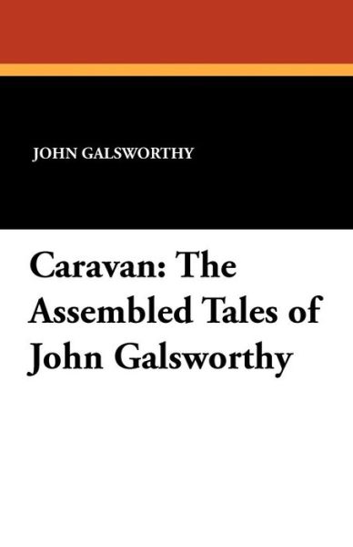 Cover for John Sir Galsworthy · Caravan: the Assembled Tales of John Galsworthy (Paperback Book) (2024)