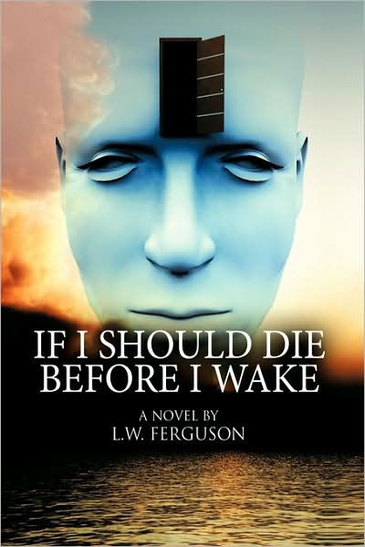 Cover for L W Ferguson · If I Should Die Before I Wake (Paperback Book) (2009)