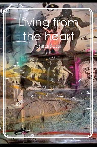 Cover for Shira Bassi · Living from the Heart (Paperback Book) (2009)