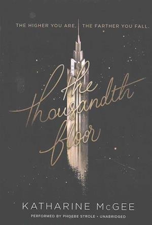 The Thousandth Floor - Katharine Mcgee - Música - HARPERCOLLINS - 9781441704627 - 30 de agosto de 2016