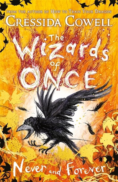 The Wizards of Once: Never and Forever: Book 4 - Cressida Cowell - Książki - Hachette Children's Group - 9781444956627 - 17 września 2020