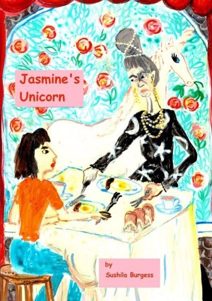 Jasmine's Unicorn - Sushila Burgess - Books - Lulu Press, Inc. - 9781445256627 - May 18, 2010