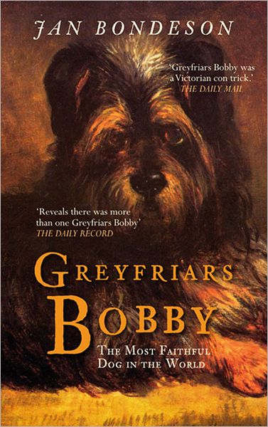 Greyfriars Bobby: The Most Faithful Dog in the World - Jan Bondeson - Libros - Amberley Publishing - 9781445607627 - 15 de noviembre de 2012