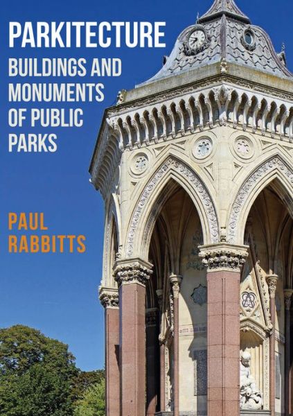 Cover for Paul Rabbitts · Parkitecture: Buildings and Monuments of Public Parks (Paperback Book) (2017)