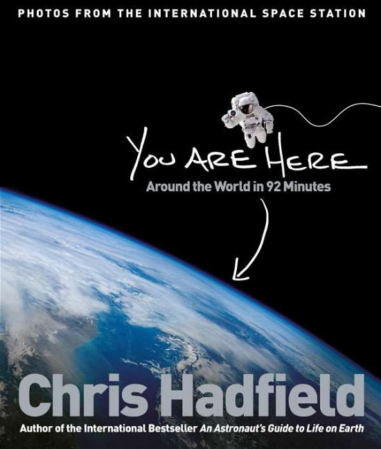 Cover for Chris Hadfield · You Are Here: Around the World in 92 Minutes (Paperback Book) [Main Market Ed. edition] (2015)