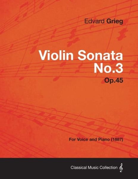 Cover for Edvard Grieg · Violin Sonata No.3 Op.45 - for Voice and Piano (1887) (Paperback Bog) (2013)