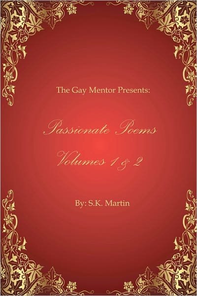 Cover for S K Martin · The Gay Mentor Presents: Passionate Poems Volumes 1 &amp; 2 (Paperback Bog) (2010)