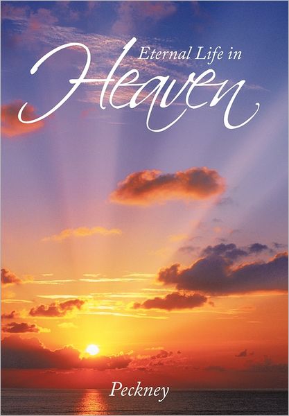 Cover for Peckney · Eternal Life in Heaven (Hardcover Book) (2011)