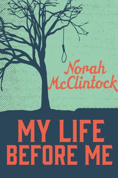 Cover for Norah Mcclintock · My Life Before Me (Paperback Book) (2015)